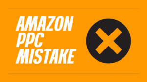 10 Amazon PPC Mistakes and How to Avoid Them