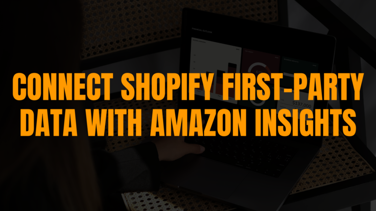 How to Connect Shopify First-Party Data with Amazon Insights