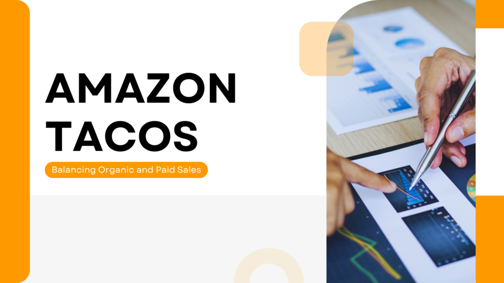 Amazon TACoS: Balancing Organic and Paid Sales to Boost Performance