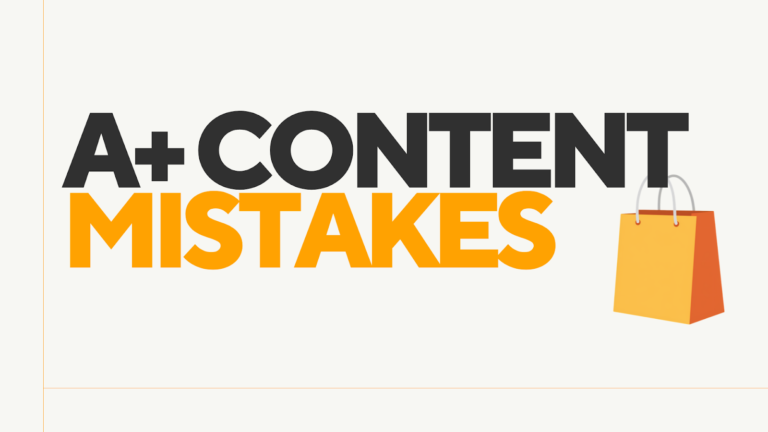 Top 7 Amazon A+ Content Mistakes and How to Fix Them