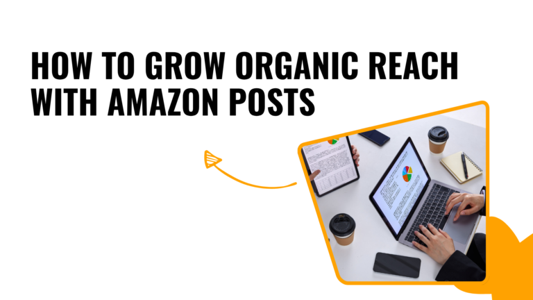 How to Grow Organic Reach With Amazon Posts