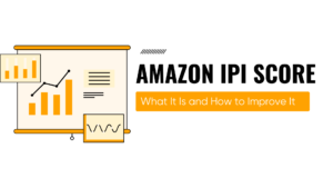 Amazon IPI Score Explained: What It Is and How to Improve It