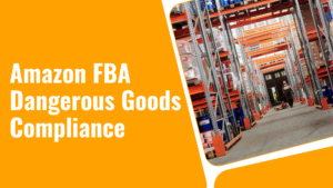 Amazon FBA Dangerous Goods Compliance: A Practical Hazmat Guide for Sellers (2026)