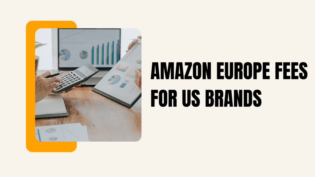 Amazon Europe Fees for US Brands: The Real 2026 Cost Breakdown